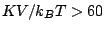 $ KV/k_BT>60$