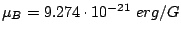 $ \mu_B=9.274\cdot 10^{-21} erg/G$