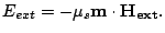 $\displaystyle E_{ext}=-\mu_s \mathbf{m} \cdot \mathbf{H_{ext}}.$