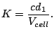 $\displaystyle K=\frac{c d_1}{V_{cell}}.$