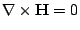 $ \nabla \times \mathbf{H}=0$