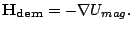 $\displaystyle \mathbf{H_{dem}}=-\nabla U_{mag}.$