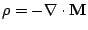 $ \rho=-\nabla \cdot
\mathbf{M}$