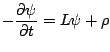 $\displaystyle -\frac{\partial \psi}{\partial t}=L\psi+\rho$