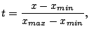 $\displaystyle t=\frac{x-x_{min}}{x_{max}-x_{min}},$