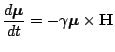 $\displaystyle \displaystyle
 \frac{d\mbox{\boldmath$\mu$}}{dt}=-\gamma\mbox{\boldmath$\mu$}\times
 \mathbf{H}$