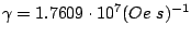 $ \gamma =1.7609\cdot 10^7 (Oe s)^{-1}$