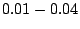 $ 0.01-0.04$