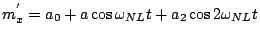 $ m_{x}^{'}=a_{0}+ a\cos\omega_{NL}t+a_{2}\cos2\omega_{NL}t$