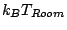 $ k_BT_{Room}$