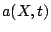 $ a(X,t)$