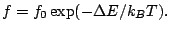 $\displaystyle f=f_0 \exp(-\Delta E/k_B T).$