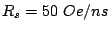 $ R_s=50 Oe/ns$
