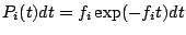 $\displaystyle P_i(t)dt=f_i\exp(-f_i t)dt$