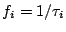 $ f_i=1/\tau_i$