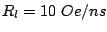 $ R_l=10 Oe/ns$