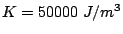$ K=50000
 J/m^3$