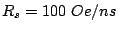 $ R_s=100 Oe/ns$