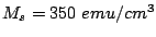 $ M_s = 350 emu/cm^3$