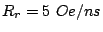 $ R_r=5 Oe/ns$