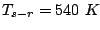 $ T_{s-r}=540 K$