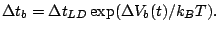 $\displaystyle \Delta t_b= \Delta t_{LD} \exp(\Delta V_b(t)/k_BT).$