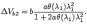 $\displaystyle \Delta
 V_{b2}=b\frac{a\theta(\lambda_1)\lambda_1^2}{1+2a\theta(\lambda_1)\lambda_1^2}.$