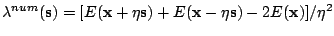 $\displaystyle \lambda^{num}(\mathbf{s})=[E(\mathbf{x}+\eta
 \mathbf{s})+E(\mathbf{x}-\eta \mathbf{s})-2E(\mathbf{x})]/\eta^2$