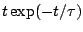 $ t \exp (-t/\tau)$