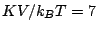 $ KV/k_BT = 7$