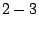 $ 2-3$