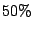 $ 50\%$