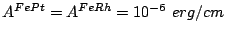 $ A^{FePt}=A^{FeRh} = 10^{-6} erg/cm$