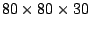 $ 80\times80\times30$