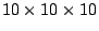 $ 10\times10\times10$