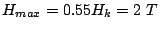 $ H_{max}= 0.55 H_k = 2 T$