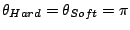 $ \theta_{Hard}=\theta_{Soft}=\pi$