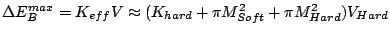 $ \Delta E_B^{max}= K_{eff}V \approx
(K_{hard}+\pi M_{Soft}^2+\pi M_{Hard}^2)V_{Hard}$