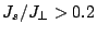 $ J_s/J_{\bot}>0.2$