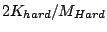 $ 2 K_{hard}/M_{Hard}$
