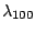 $ \lambda_{100}$