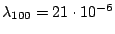 $ \lambda_{100}=21\cdot 10^{-6}$