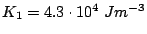 $ K_1 = 4.3\cdot 10^4 J m^{-3}$