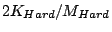 $ 2 K_{Hard}/M_{Hard}$