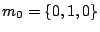 $ m_0=\{0,1,0\}$
