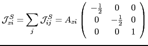 $\displaystyle \mathcal{J}_{zi}^{S}=\sum_{j}\mathcal{J}_{ij}^{S}=A_{zi} \left( \...
...-\frac{1}{2} &0 & 0 \ 0 & -\frac{1}{2} & 0 \ 0 & 0 & 1 \ \end{array} \right)$