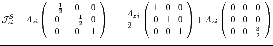 $\displaystyle \mathcal{J}_{zi}^{S}=A_{zi} \left( \begin{array}{ccc} -\frac{1}{2...
...array}{ccc} 0 &0 & 0 \ 0 & 0 & 0 \ 0 & 0 & \frac{3}{2} \ \end{array} \right)$