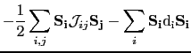 $\displaystyle -\frac{1}{2}\sum_{i,j}\mathbf{S_{i}}\mathcal{J}_{ij}\mathbf{S_{j}}- \sum_{i}\mathbf{S_{i}}\mathrm{d_{i}}\mathbf{S_{i}}$
