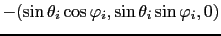 $\displaystyle -(\sin\theta_{i}\cos\varphi_{i}, \sin\theta_{i}\sin\varphi_{i},0)$