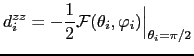 $\displaystyle d^{zz}_{i}=-\frac{1}{2}\mathcal{F}(\theta_{i},\varphi_{i})\Bigr\vert _{\theta_{i}=\pi/2}$